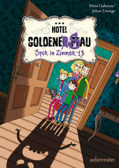 Hotel Goldene Sau – Spuk in Zimmer 13 (Bd. 2), Johan Unenge, Måns Gahrton