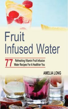 Fruit infused water, Amelia Long