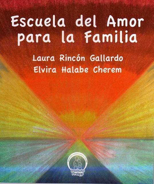 Escuela del amor para la familia, Laura Rincón Gallardo, Elvira Halabe Cherem