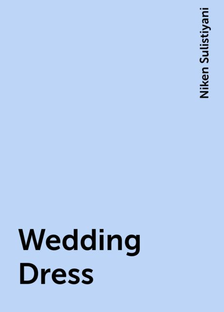 Wedding Dress, Niken Sulistiyani
