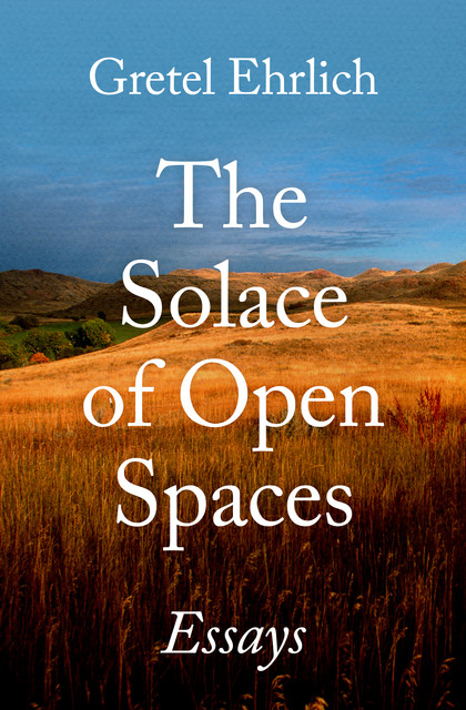 The Solace of Open Spaces, Gretel Ehrlich