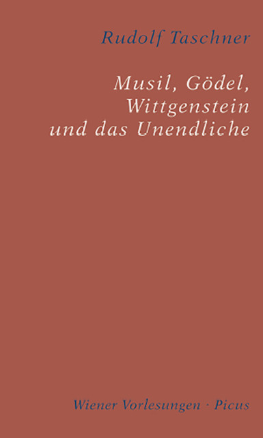 Musil, Gödel, Wittgenstein und das Unendliche, Rudolf Taschner