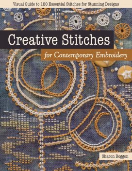 Creative Stitches for Contemporary Embroidery, Sharon Boggon