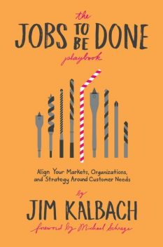 The Jobs To Be Done Playbook, Jim Kalbach