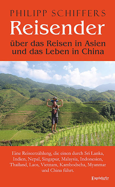 Reisender – über das Reisen in Asien und das Leben in China, Philipp Schiffers