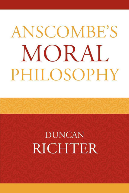 Anscombe's Moral Philosophy, Duncan Richter