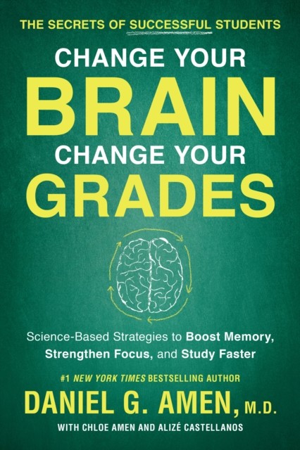 Change Your Brain, Change Your Grades, Daniel G.Amen