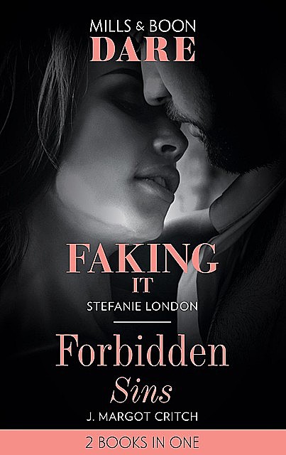 Faking It / Forbidden Sins, Stefanie London, J. Margot Critch