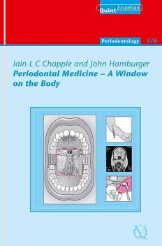 Periodontal Medicine – A Window on the Body, Iain L.C. Chapple, John Hamburger