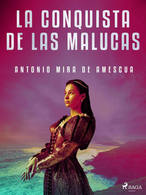 La conquista de las Malucas, Antonio Mira de Amescua