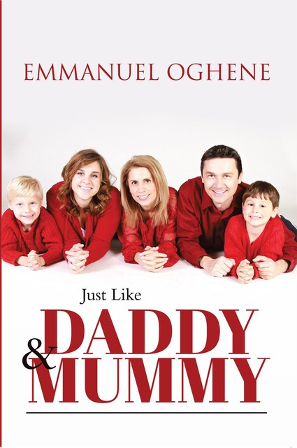 Just Like Daddy & Mummy, Emmanuel Oghene