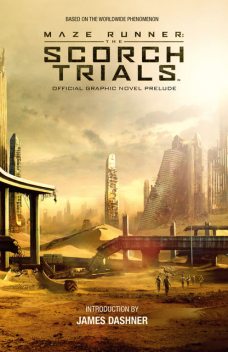 Maze Runner: The Scorch Trials Official Graphic Novel Prelude, Various, Collin Kelly, Jackson Lanzing