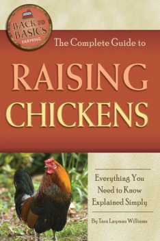 The Complete Guide to Raising Chickens, Tara Layman Williams