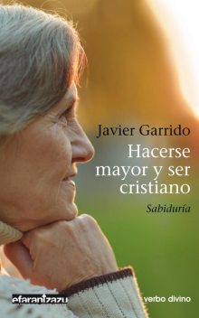 Hacerse mayor y ser cristiano, Javier Garrido Goitia