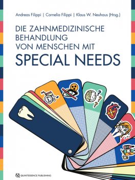 Die zahnmedizinische Behandlung von Menschen mit Special Needs, Klaus Neuhaus, Andreas Filippi, Cornelia Filippi