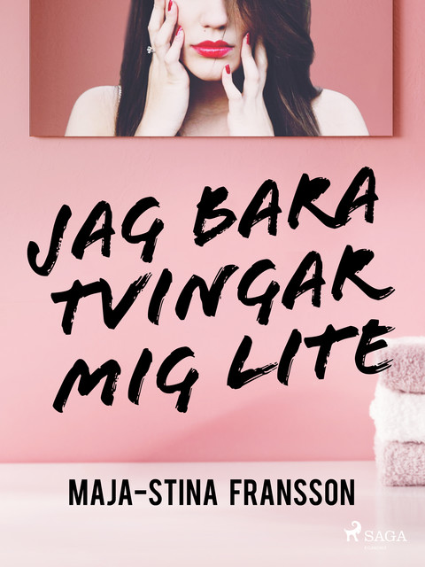 Jag bara tvingar mig lite, Maja-Stina Fransson