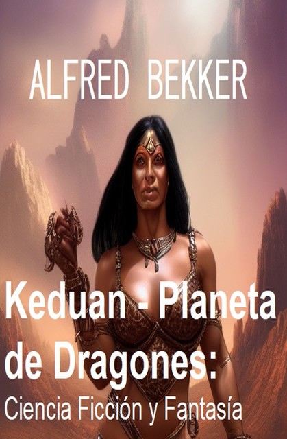 Keduan – Planeta de Dragones: Ciencia Ficción y Fantasía, Alfred Bekker