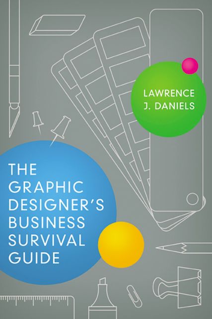 The Graphic Designer's Business Survival Guide, Lawrence Daniels