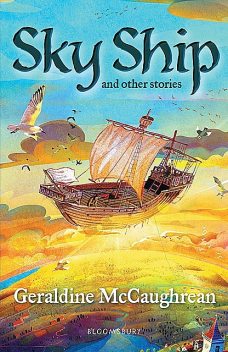 Sky Ship and other stories: A Bloomsbury Reader, Geraldine McCaughrean