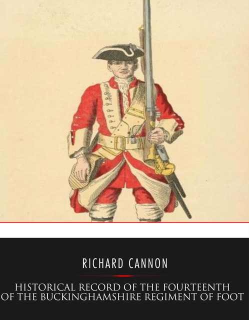 Historical Record of the Fourteenth, or, the Buckinghamshire Regiment of Foot, Richard Cannon