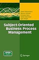 Subject-Oriented Business Process Management, Werner Schmidt, Christian Stary, Albert Fleischmann, Egon Börger, Stefan Obermeier