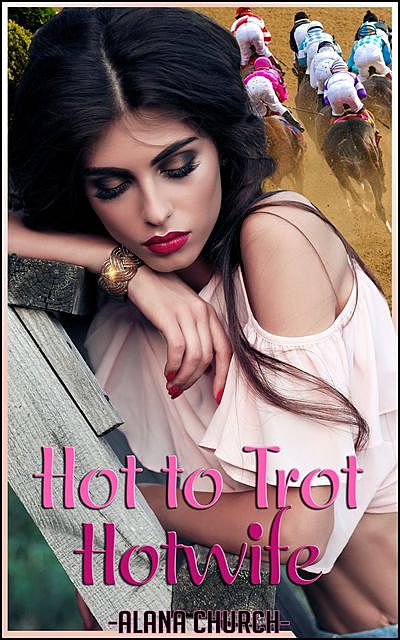 Hot To Trot Hotwife, Alana Church