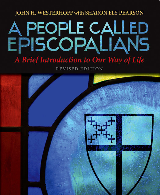 A People Called Episcopalians Revised Edition, John H. Westerhoff III, Sharon Ely Pearson