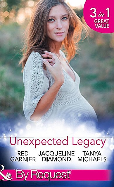 Unexpected Legacy, Red Garnier, Tanya Michaels, Jacqueline Diamond