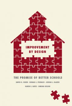Improvement by Design, David K. Cohen, Simona Goldin, Karen Gates, Donald J. Peurach, Joshua L. Glazer