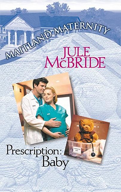 Prescription: Baby, Jule McBride