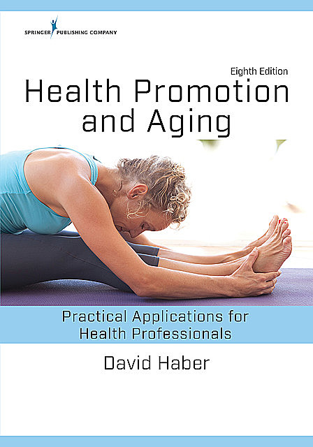 Health Promotion and Aging, Eighth Edition, David Haber