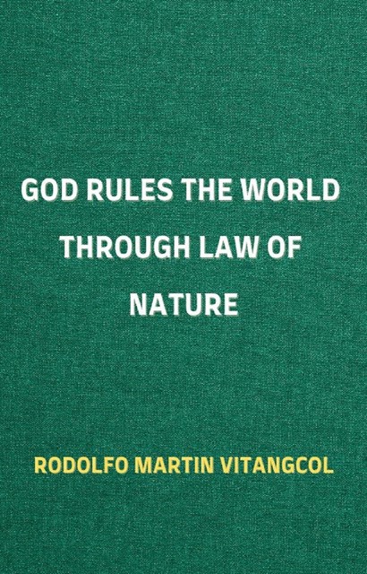 God Rules the World through Law of Nature, Rodolfo Martin Vitangcol