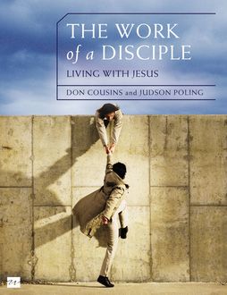 The Work of a Disciple: Living Like Jesus, Don Cousins, Judson Poling