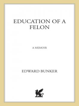 Education of a Felon, Edward Bunker