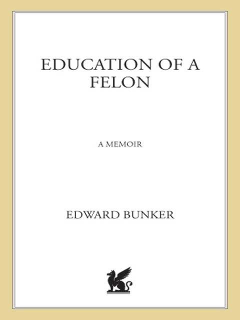 Education of a Felon, Edward Bunker