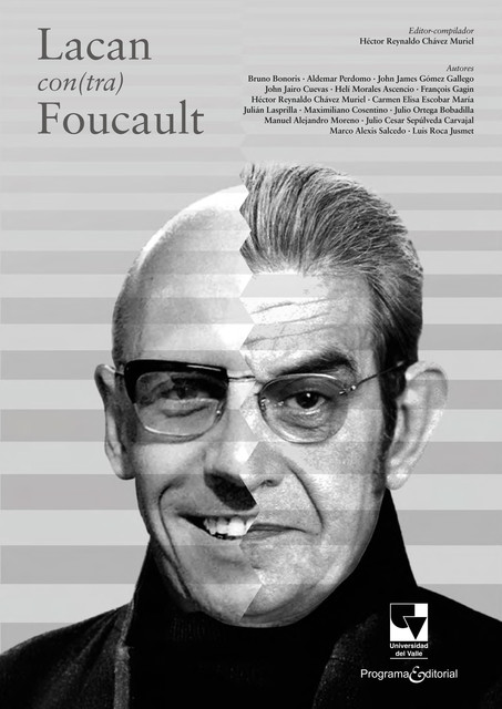 Lacan con(tra) Foucault, Aldemar Perdomo, Bruno Bonoris, Carmen Elisa Escobar María, François Gagin, Helí Morales Ascencio, Héctor Reynaldo Chávez Muriel, John Jairo Cuevas, John James Gómez Gallego, Julio Ortega Bobadilla, Julián Lasprilla, Manuel Alejandr, Maximiliano Cosentino