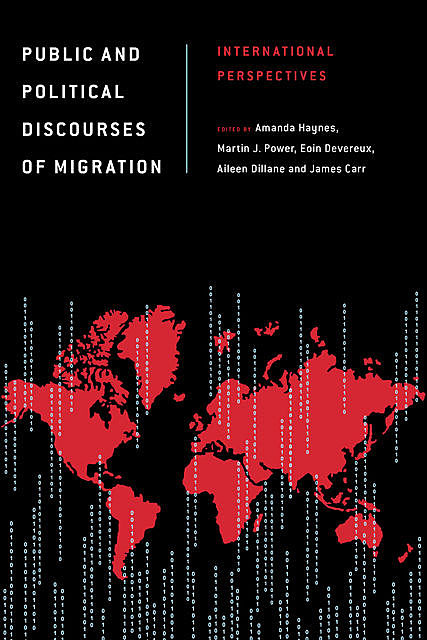Public and Political Discourses of Migration, James Carr, Martin Power, Aileen Dillane, Amanda Haynes, Eoin Devereux