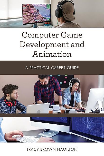 Computer Game Development and Animation, Tracy Brown Hamilton