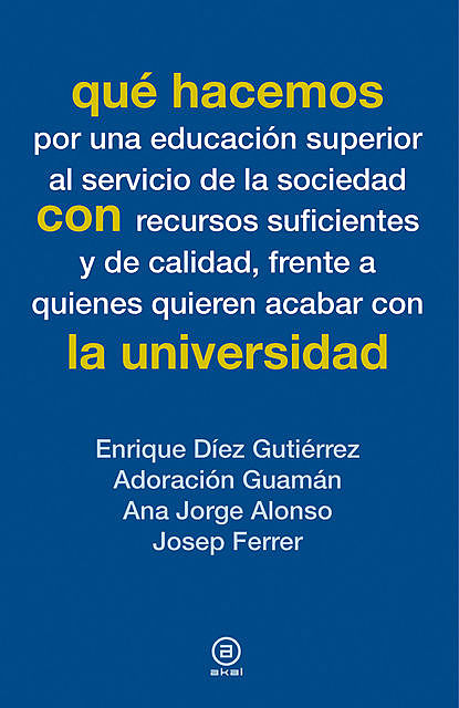 Qué hacemos con la universidad, Ana Alonso, Adoración Guamán, Enrique Díez Gutiérrez, Josep Ferrer