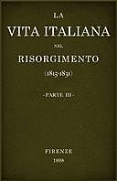 La vita Italiana nel Risorgimento (1815–1831), parte 3 Conferenze fiorentine – Lettere, scienze e arti, Various