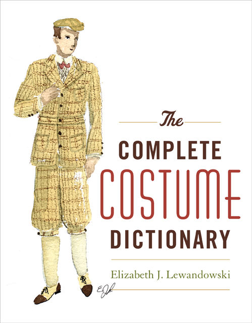 The Complete Costume Dictionary, Elizabeth J. Lewandowski