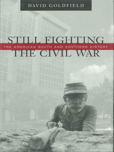 Still Fighting the Civil War, David Goldfield