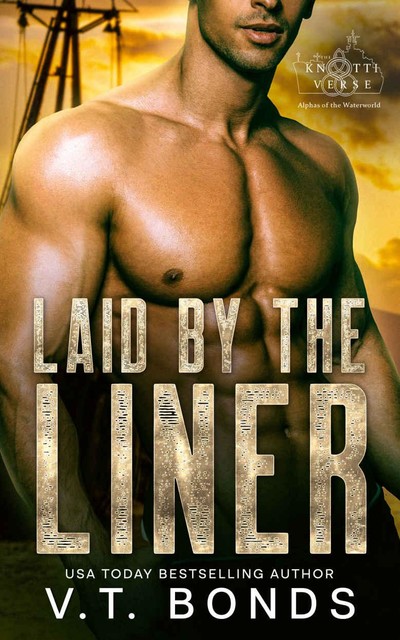 Laid by the Liner: A Dark and Steamy Dystopian Romance (The Knottiverse: Alphas of the Waterworld Book 3), V.T. Bonds