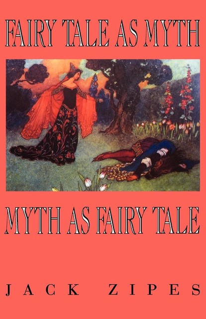 Fairy Tale as Myth/Myth as Fairy Tale, Jack Zipes