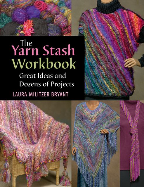 The Yarn Stash Workbook, Laura Militzer Bryant