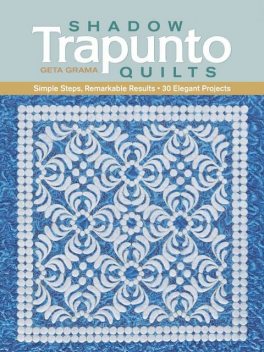 Shadow Trapunto Quilts, Geta Grama