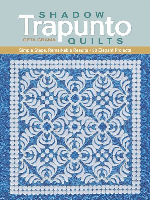 Shadow Trapunto Quilts, Geta Grama