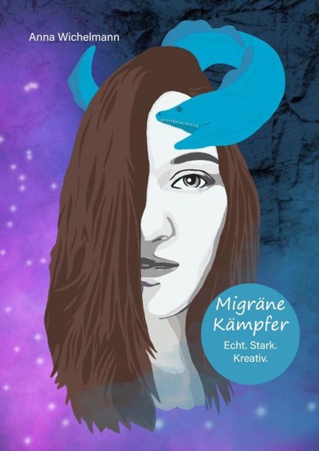 Migräne Kämpfer – Echt. Stark. Kreativ, Anna Wichelmann