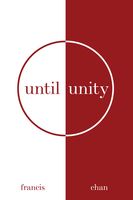 Until Unity, Francis Chan