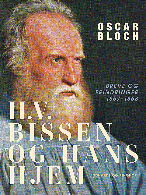 H.V. Bissen og hans hjem. Breve og erindringer 1857–1868, Oscar Bloch